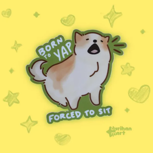DurihanMart’s Born to Yap sticker, featuring a very expressive little dog.